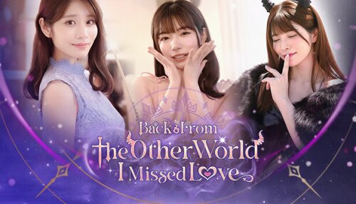 Download Back from the other world, I missed love.