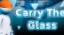 Download Carry The Glass