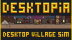 Download Desktopia: A Desktop Village Simulator