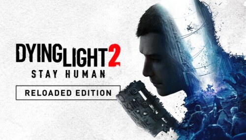 Download Dying Light 2 Stay Human: Reloaded Edition