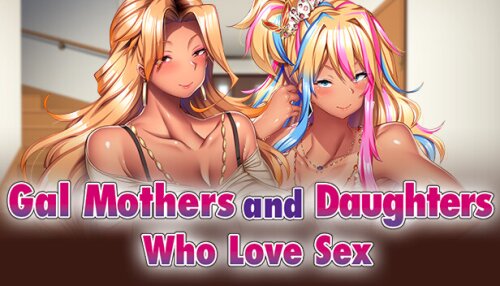 Download Gal Mothers and Daughters who love sex
