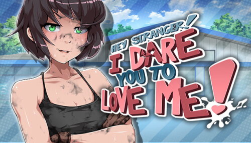 Download Hey Stranger! I Dare You to Love Me!
