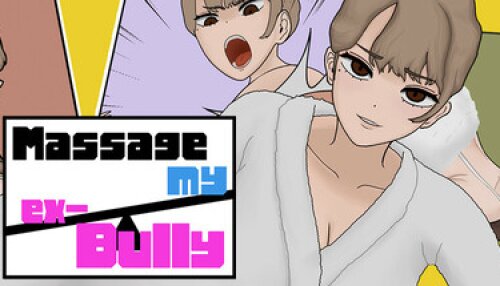 Download MASSAGE MY EX-BULLY