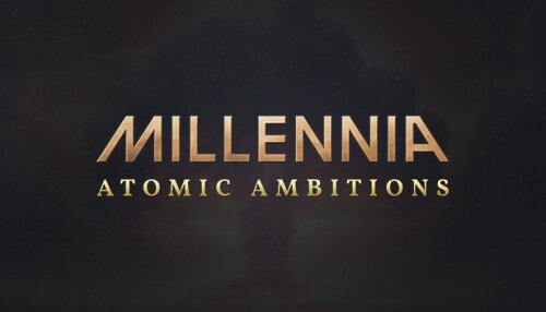 Download Millennia: Atomic Ambitions