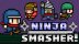 Download Ninja Smasher!