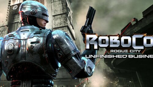 Download RoboCop: Rogue City - Unfinished Business