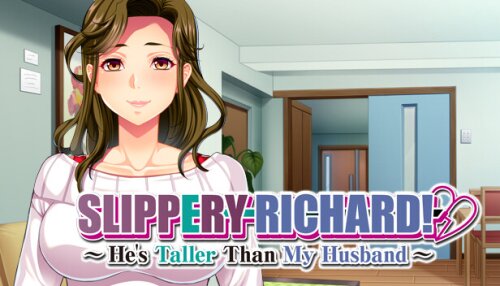 Download Slippery Richard! ~ He's Taller Than My Husband ~
