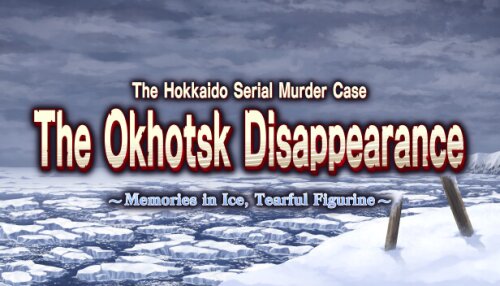 Download The Hokkaido Serial Murder Case The Okhotsk Disappearance ~Memories in Ice, Tearful Figurine~