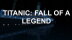 Download Titanic: Fall Of A Legend